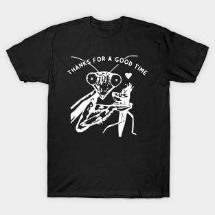 Thanks For A Good Time T Shirt Praying Mantis T-Shirt